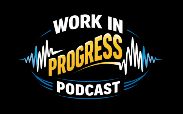 Work In Progress Podcast